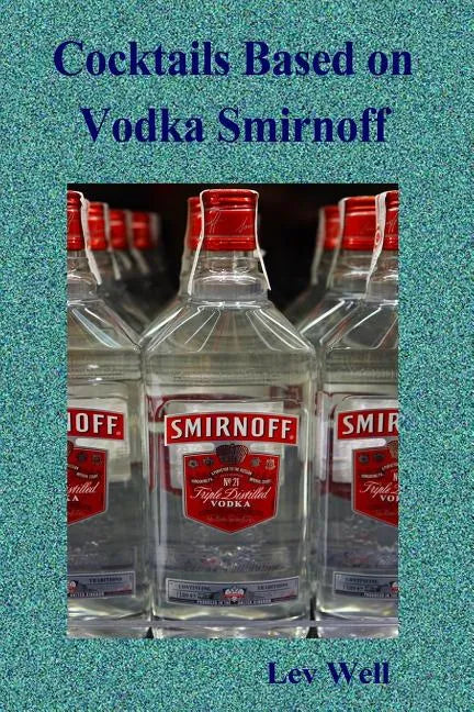 Cocktails based on Vodka Smirnoff - Paperback