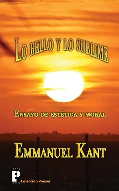 Lo bello y lo sublime: Ensayo de estética y moral - Paperback