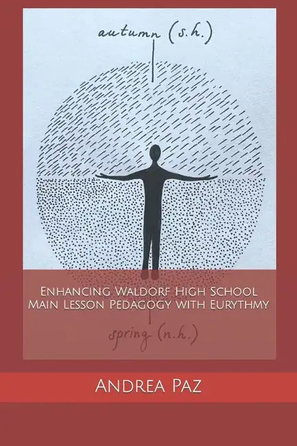 Enhancing Waldorf High School Main Lesson Pedagogy with Eurythmy - Paperback