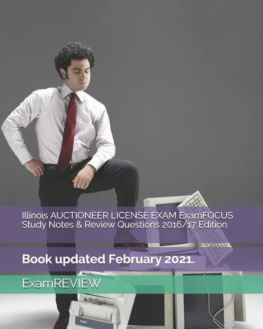 Illinois AUCTIONEER LICENSE EXAM ExamFOCUS Study Notes & Review Questions 2016/17 Edition - Paperback