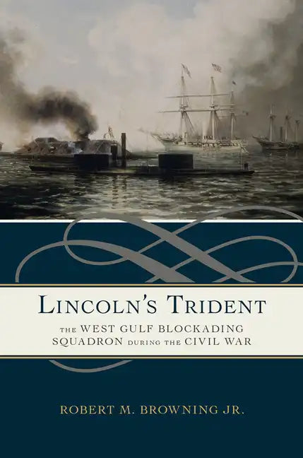 Lincoln's Trident: The West Gulf Blockading Squadron During the Civil War - Paperback