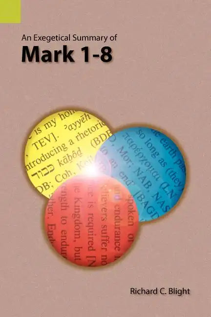 An Exegetical Summary of Mark 1-8 - Paperback