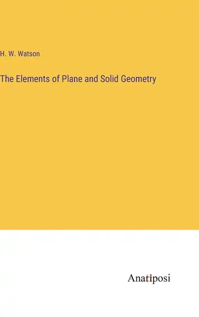 The Elements of Plane and Solid Geometry - Hardcover