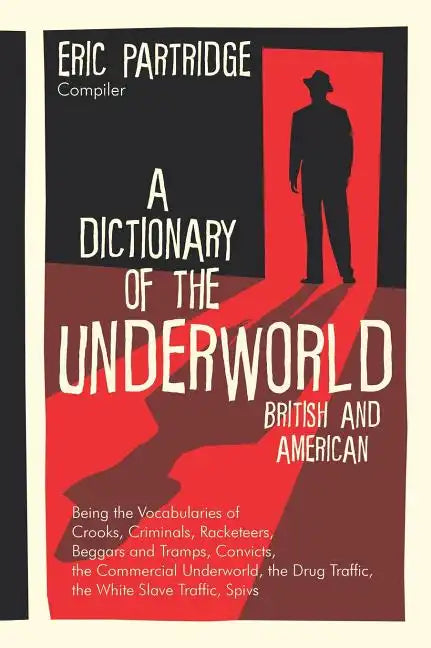 A Dictionary of the Underworld: British and American - Hardcover