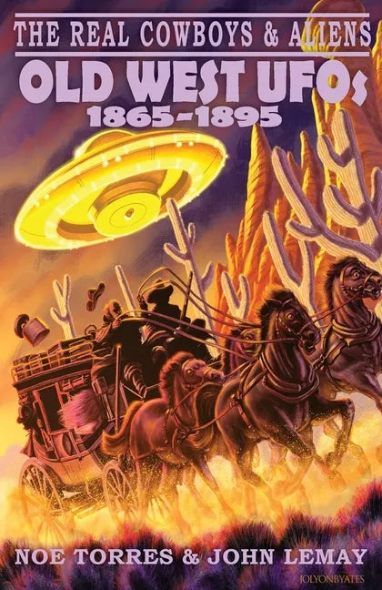 The Real Cowboys & Aliens: Old West UFOs (1865-1895) - Paperback
