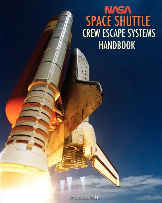 NASA Space Shuttle Crew Escape Systems Handbook - Paperback