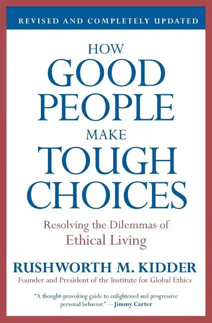 How Good People Make Tough Choices: Resolving the Dilemmas of Ethical Living - Paperback