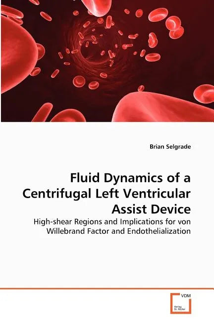 Fluid Dynamics of a Centrifugal Left Ventricular Assist Device - Paperback