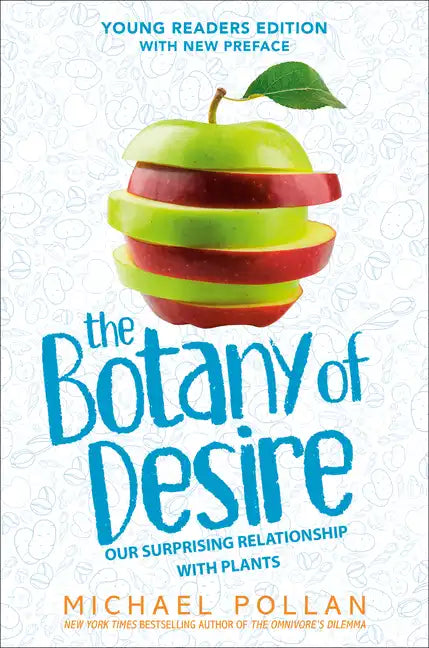 The Botany of Desire Young Readers Edition: Our Surprising Relationship with Plants - Hardcover