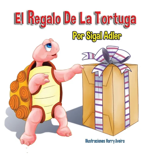 El Regalo De La Tortuga: Children's Book on Patience - Hardcover