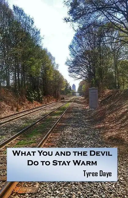 What You and the Devil Do to Stay Warm - Paperback