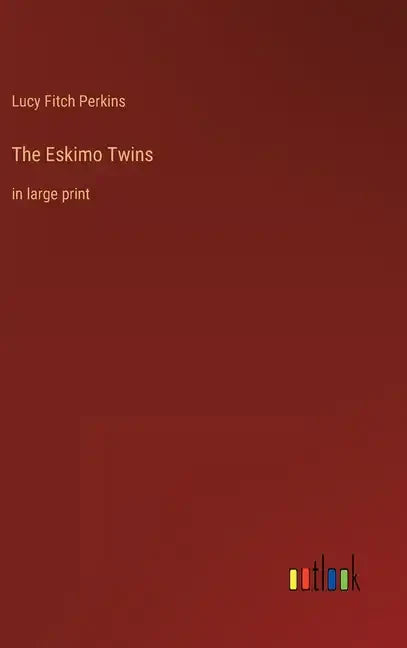 The Eskimo Twins: in large print - Hardcover