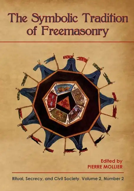The Symbolic Tradition of Freemasonry: Ritual, Secrecy, & Civil Society, Vol. 2 No. 2 - Paperback