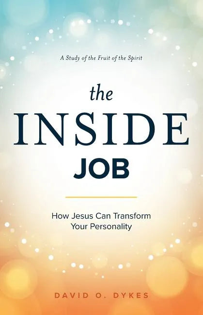 The Inside Job: How Jesus Transforms Your Personality - Paperback