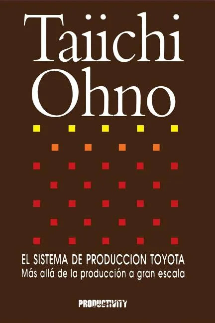 El Sistema de Produccion Toyota: Mas Alla de la Produccion a Gran Escala - Paperback