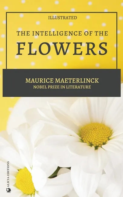 The Intelligence of the Flowers: illustrated - Hardcover
