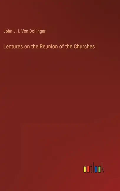 Lectures on the Reunion of the Churches - Hardcover