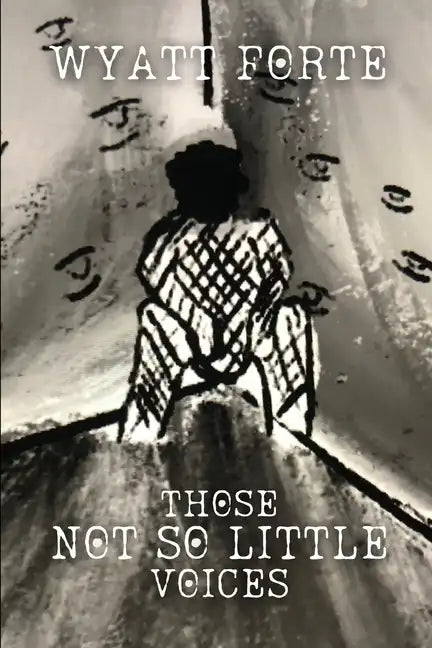 Those Not So Little Voices: From Adolescent Psychosis to Wellness and Empowerment - Paperback