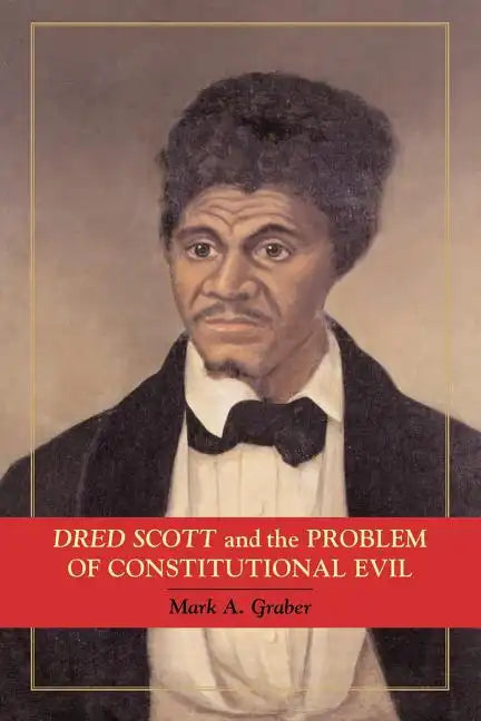 Dred Scott and the Problem of Constitutional Evil - Paperback
