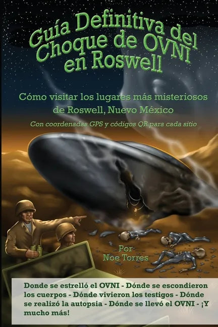 Guía Definitiva del Choque de OVNI en Roswell: Cómo visitar los lugares más misteriosos de Roswell, Nuevo México - Paperback