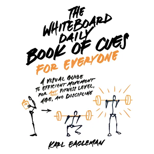 The Whiteboard Daily Book of Cues for Everyone: A Visual Guide to Efficient Movement for Any Fitness Level, Age, and Discipline - Paperback
