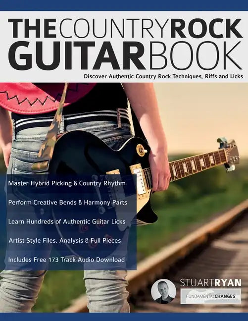 The Country Rock Guitar Book: Discover Authentic Country Rock Techniques, Riffs and Licks - Paperback