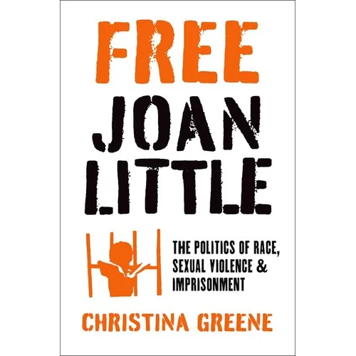 Free Joan Little: The Politics of Race, Sexual Violence, and Imprisonment - Paperback