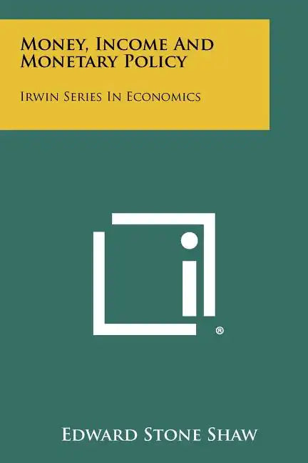 Money, Income And Monetary Policy: Irwin Series In Economics - Paperback