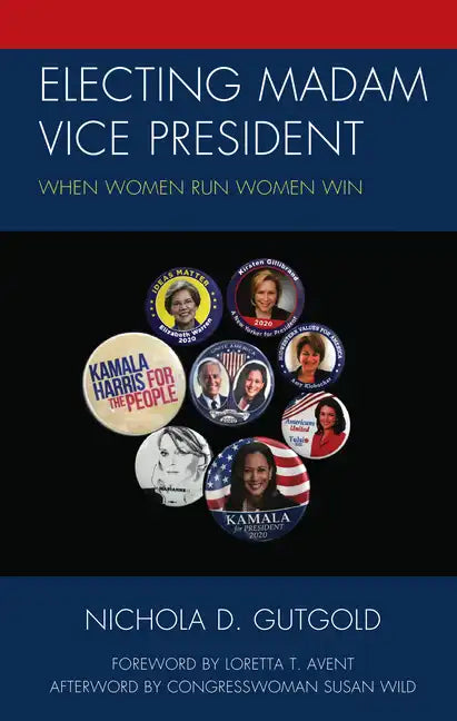 Electing Madam Vice President: When Women Run Women Win - Paperback