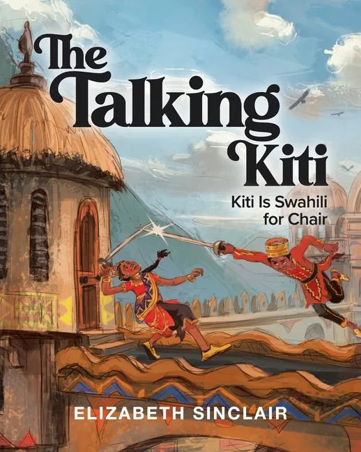 The Talking Kiti: Kiti Is Swahili for Chair - Paperback