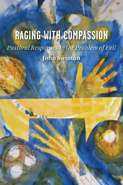 Raging with Compassion: Pastoral Responses to the Problem of Evil - Paperback