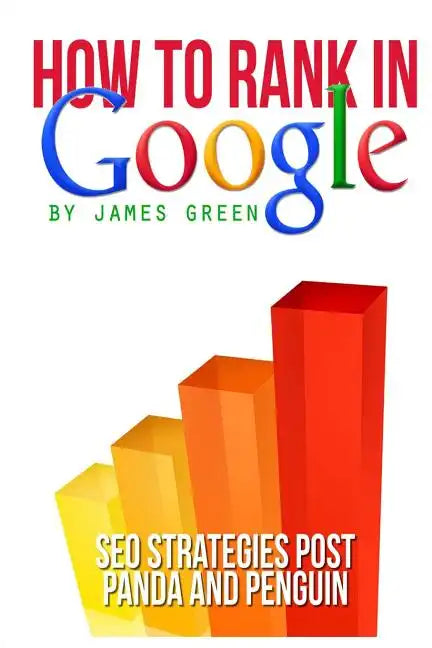 How to Rank in Google: SEO Strategies post Panda and Penguin - Paperback