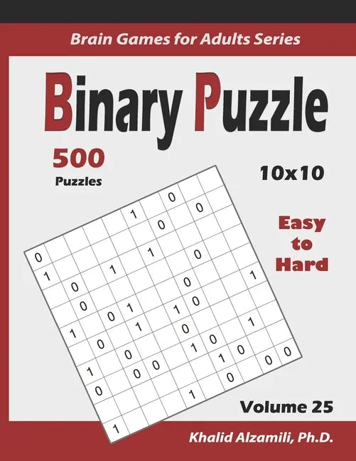 Binary Puzzle: 500 Easy to Hard (10x10): : Keep Your Brain Young - Paperback