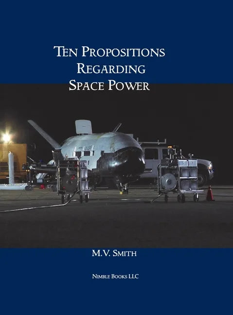 Ten Propositions Regarding Space Power - Hardcover