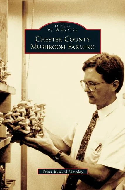 Chester County Mushroom Farming - Hardcover