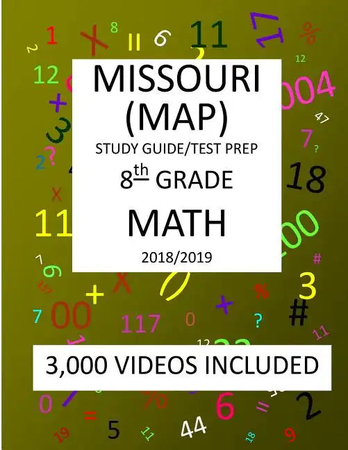 8th Grade MISSOURI MAP, 2019 MATH, Test Prep: 8th Grade MISSOURI ASSESSMENT PROGRAM TEST 2019 MATH Test Prep/Study Guide - Paperback