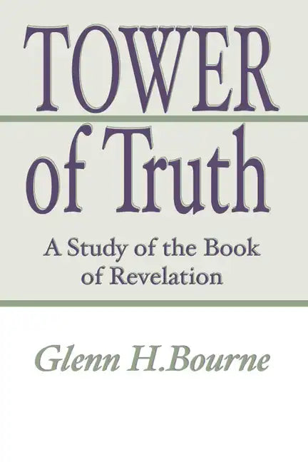 Tower of Truth: A Study of the Book of Revelation - Paperback