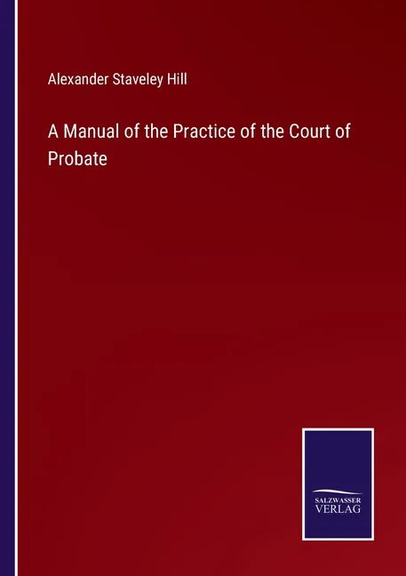A Manual of the Practice of the Court of Probate - Paperback