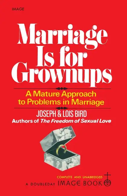 Marriage Is for Grownups: A Mature Approach to Problems in Marriage - Paperback