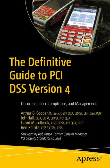 The Definitive Guide to PCI Dss Version 4: Documentation, Compliance, and Management - Paperback