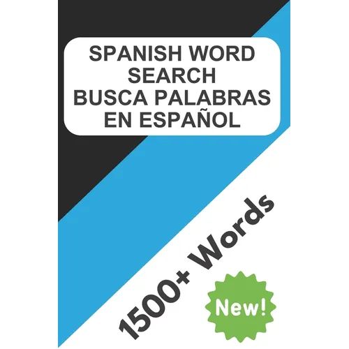 Spanish Word Search: Learn Spanish with Spanish Word Search Puzzles - 100 Word Search Puzzles that Cover More than 1500 Words - Spanish Wor - Paperback