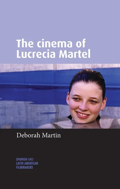 The Cinema of Lucrecia Martel - Paperback