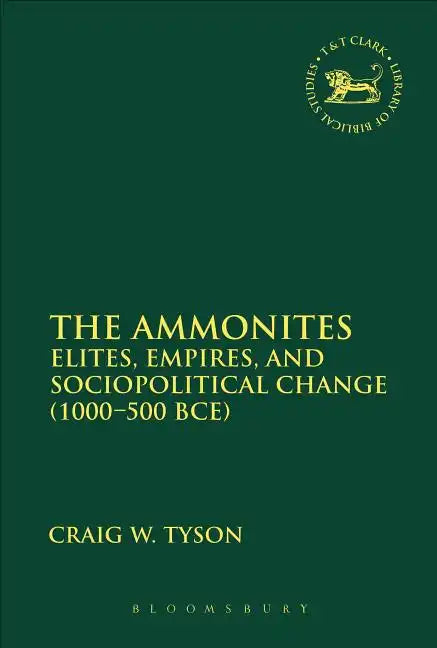 The Ammonites: Elites, Empires, and Sociopolitical Change (1000-500 Bce) - Paperback