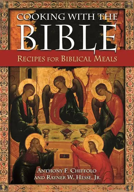 Cooking with the Bible: Recipes for Biblical Meals - Paperback