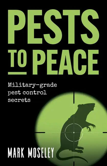 Pests to Peace: Military-grade pest control secrets - Paperback