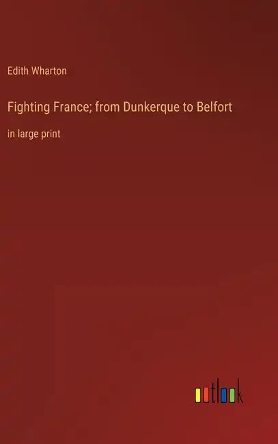 Fighting France; from Dunkerque to Belfort: in large print - Hardcover