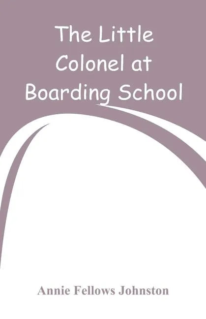 The Little Colonel at Boarding-School - Paperback