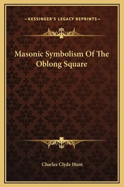Masonic Symbolism of the Oblong Square - Hardcover