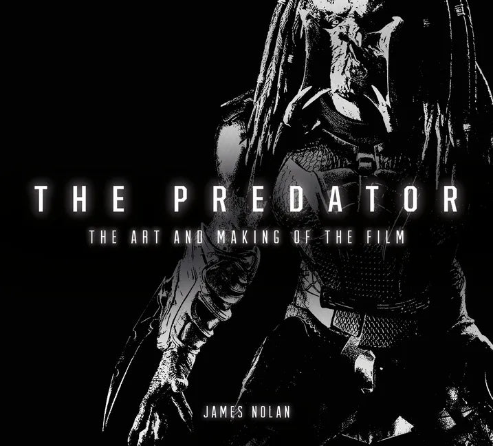 The Predator: The Art and Making of the Film - Hardcover