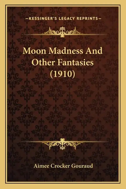 Moon Madness And Other Fantasies (1910) - Paperback